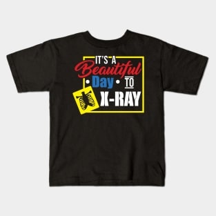 It's A Beautiful Day To X-Ray - Funny X-ray Tech Gift Kids T-Shirt